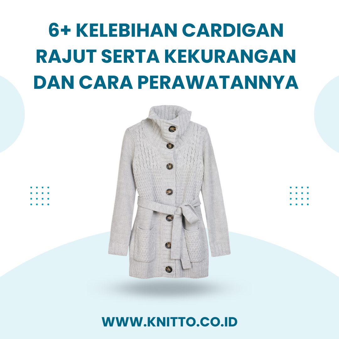 Kelebihan Cardigan Rajut Serta Kekurangan Dan Cara Perawatannya