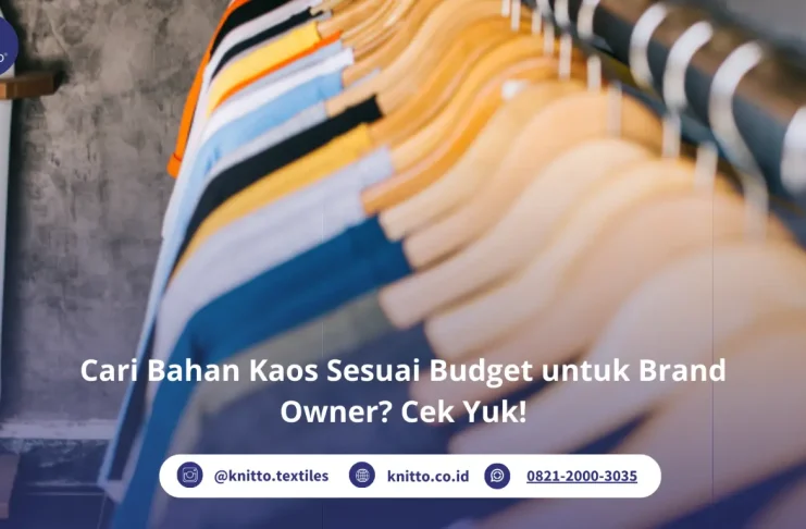 Bahan Kaos Sesuai Budget, Rekomendasi untuk Brand Owner! Cari Bahan Kaos Sesuai Budget