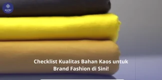 5 Checklist Kualitas Bahan Kaos yang Wajib Dipahami Brand Fashion! Cek Kualitas Bahan Kaos di Sini!