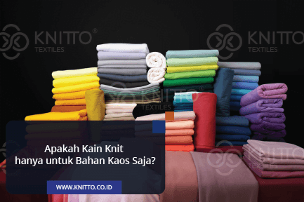 Apakah Kain Knit Single Knit hanya untuk Bahan Kaos Saja?