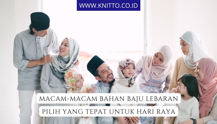 10 Pilihan Kain untuk Baju Lebaran 2024, Mana Favoritmu?