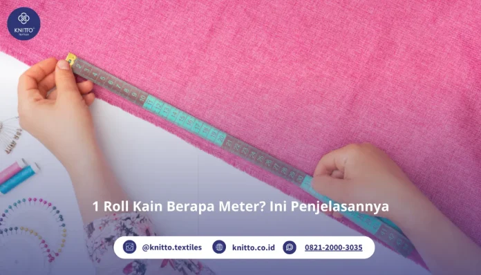 1 Roll Kain Berapa Meter? Simak Penjelasannya