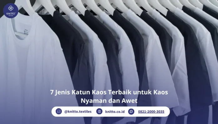 7 Jenis Katun Kaos yang Nyaman dan Awet
