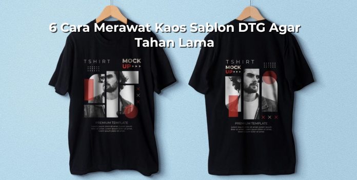 Cara Merawat Sablon DTG