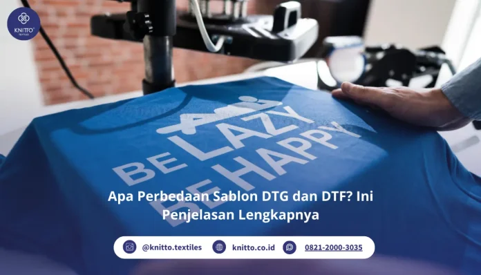 Apa Perbedaan Sablon DTG dan DTF? Simak Yuk!