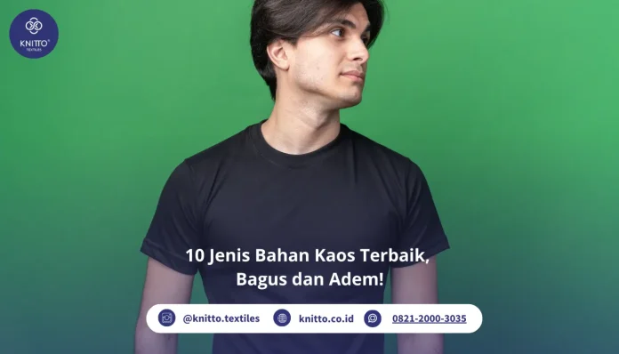 Jenis Bahan Kaos yang Bagus dan Adem