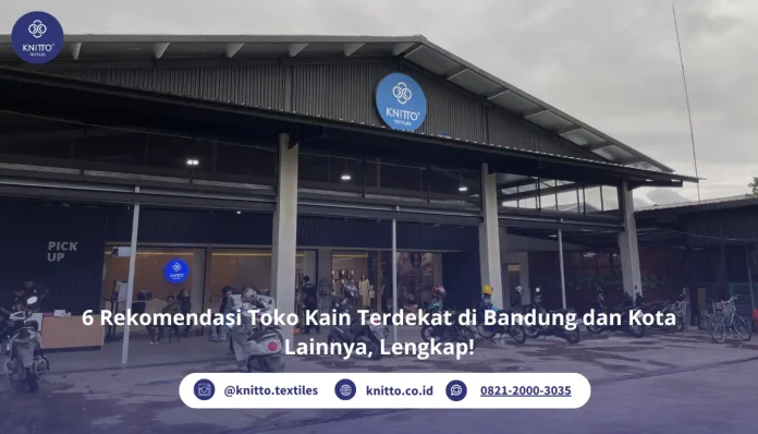 Rekomendasi Toko Kain Terdekat di Bandung dan Kota Besar Lainnya!