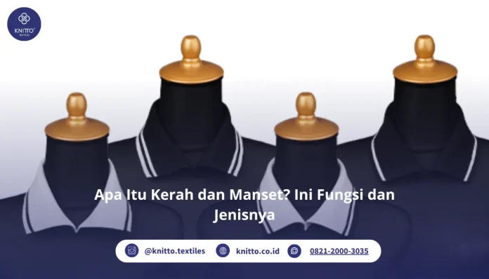 Apa Itu Kerah dan Manset? Ini Fungsinya Apa Itu Kerah dan Manset? Ini Fungsinya