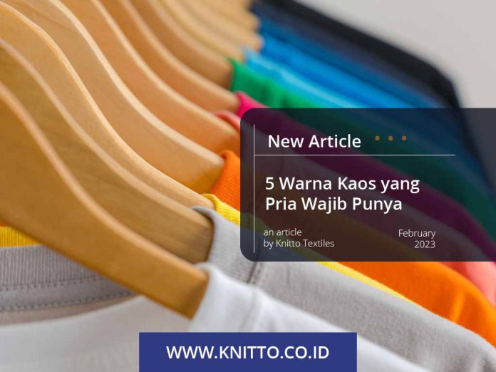5 Warna Kaos yang Pria Wajib Punya
