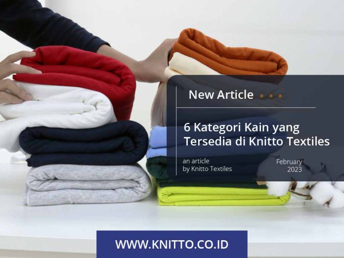 6 Kategori Kain yang Tersedia di Knitto Textiles