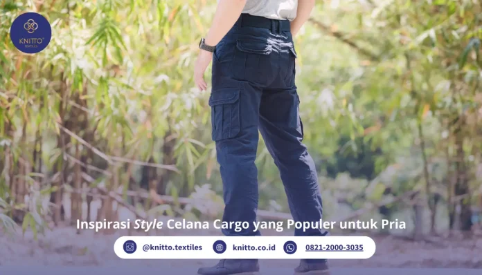 7 Rekomendasi Style Celana Cargo Pria, Keren dan Modis!