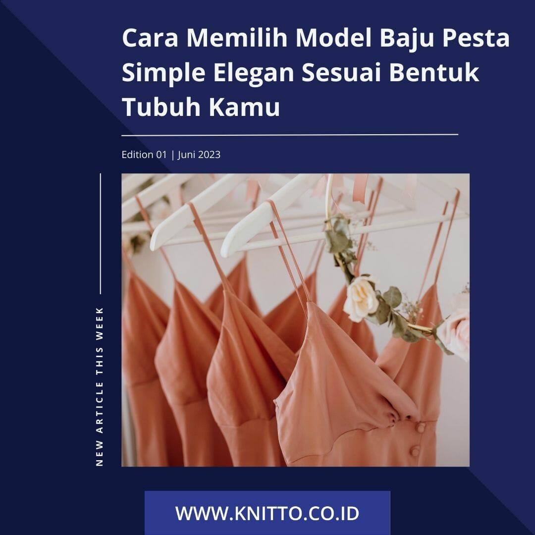 6 Cara Memilih Model Baju Pesta Simple Elegan Sesuai Bentuk Tubuh Kamu