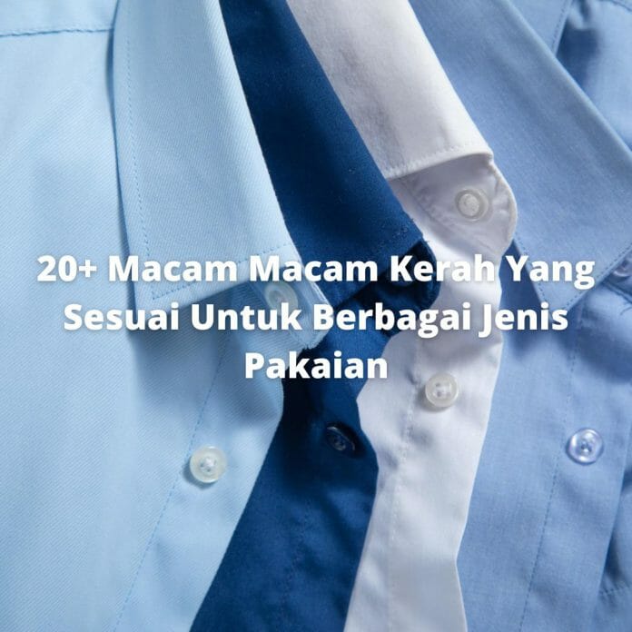 Macam Macam Kerah Terbaik Yang Sesuai Untuk Berbagai Jenis Pakaian