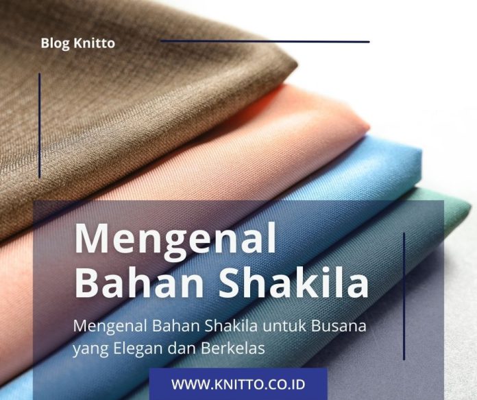 Mengenal Kain Shakila Serta 10 Pilihan Motif dan Warna yang Bagus