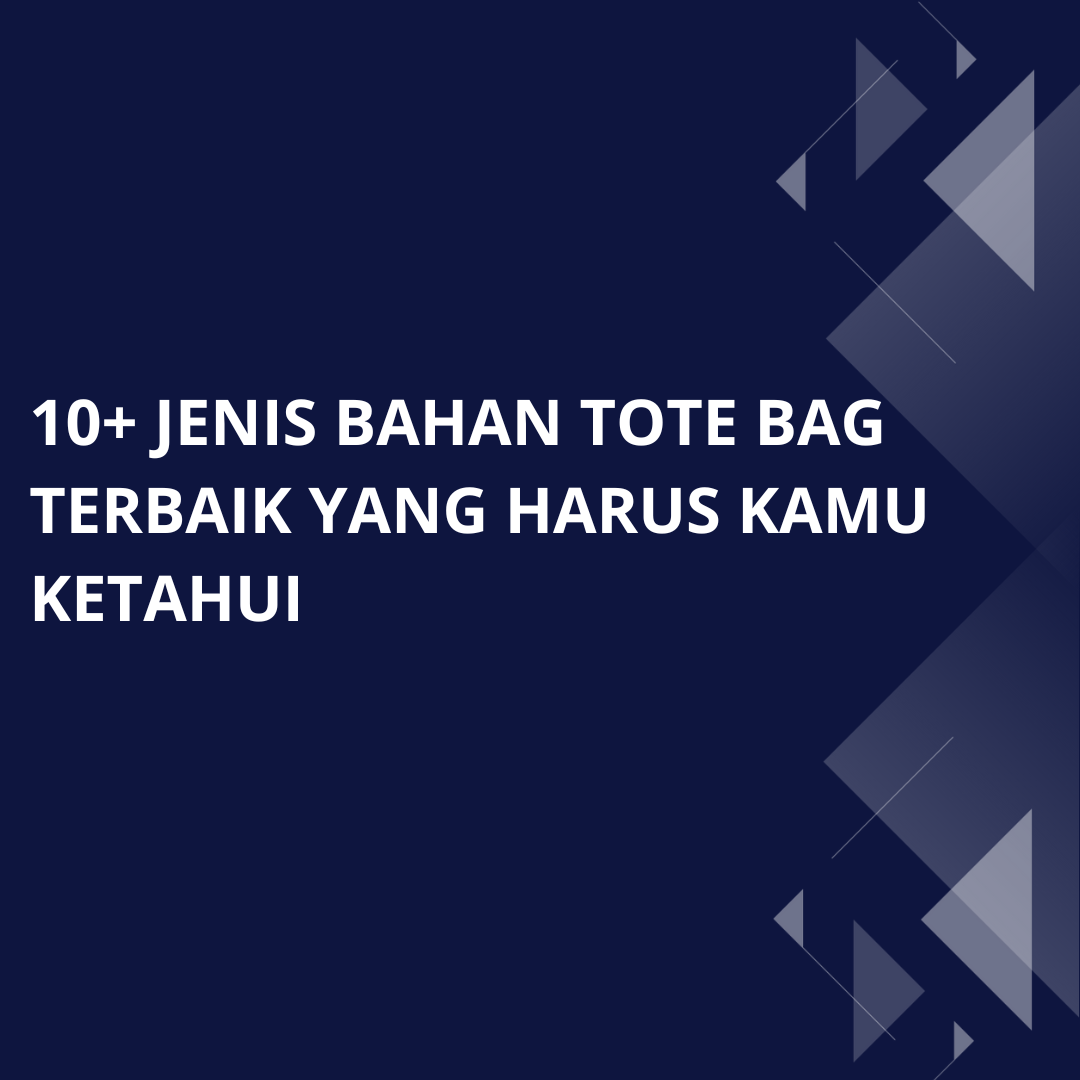 5 Jenis Bahan Kain Terbaik untuk Membuat Tas Tote Bag