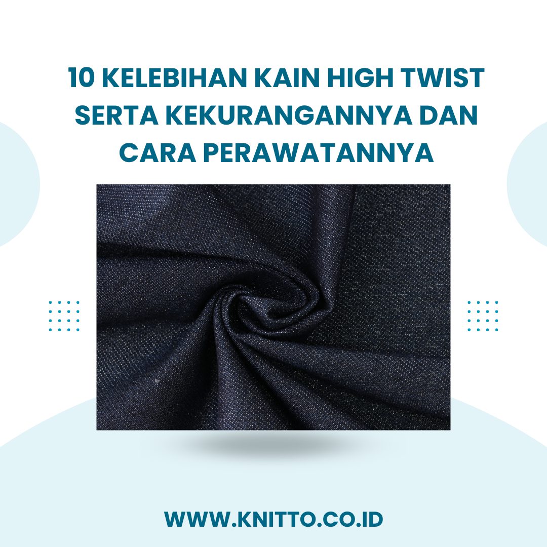 10 Kelebihan Kain High Twist Terbaik Serta Kekurangannya dan Cara