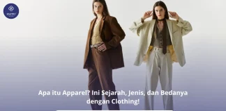 Apa itu Apparel? Ini Pengertian, Sejarah dan Perbedaannya dengan Clothing Cari Tahu Tentang Apparel dan Jenisnya