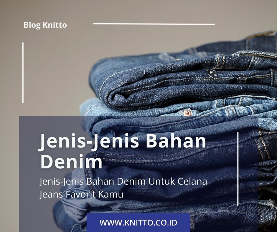 Jenis-Jenis Bahan Denim Untuk Celana Jeans Favorit Kamu