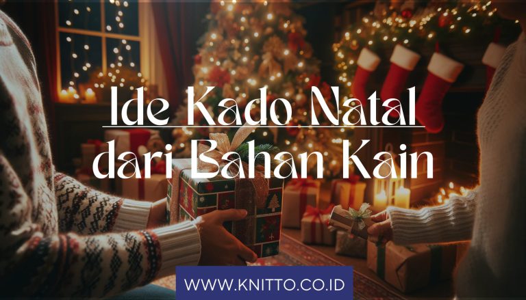 10 Ide Kreatif Kado Natal dari Bahan Kain untuk Tahun 2023