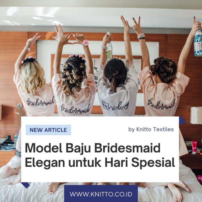 7 Model Baju Bridesmaid Simple Elegan, Pilih yang Mana?