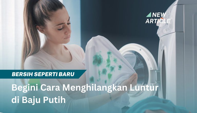 Jangan Panik! Begini Cara Menghilangkan Luntur di Baju Putih