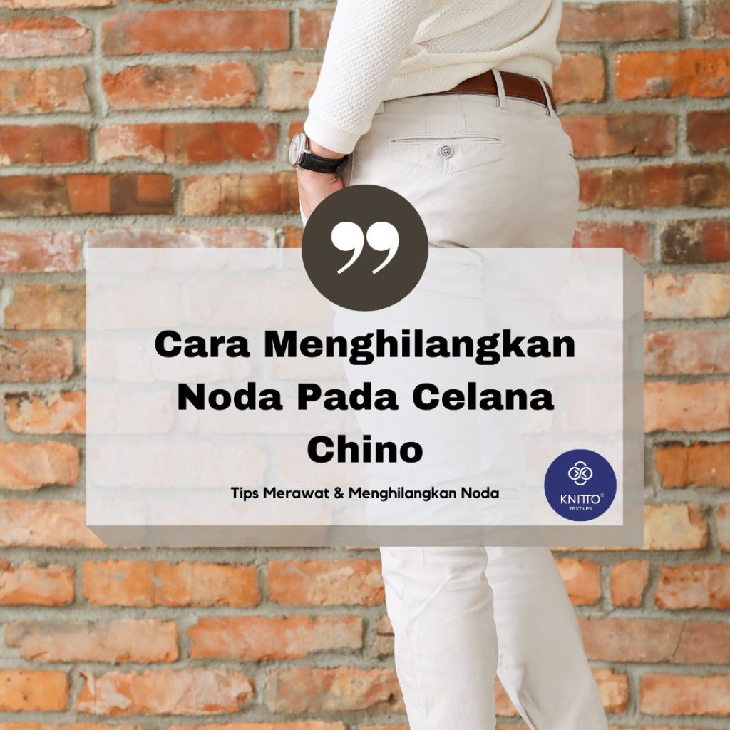 5 Cara Menghilangkan Noda di Celana Chino yang Ampuh, Cek!