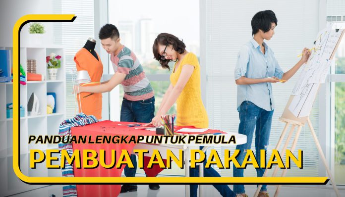 7 Langkah Pembuatan Pakaian, Pemula Wajib Tahu!