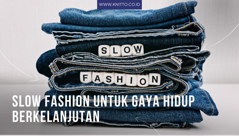 Apa Itu “Slow Fashion” dan 5 Prinsip Utamanya