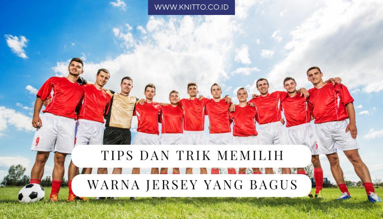 Inilah 10 Tips dan Trik Memilih Warna Jersey yang Bagus