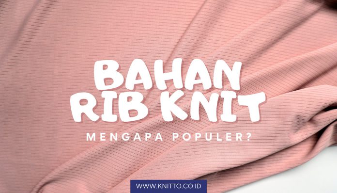 Inilah 3 Jenis Bahan Rib Knit yang Populer di Tiktok! Inilah 3 Jenis Bahan Rib Knit yang Populer di Tiktok!
