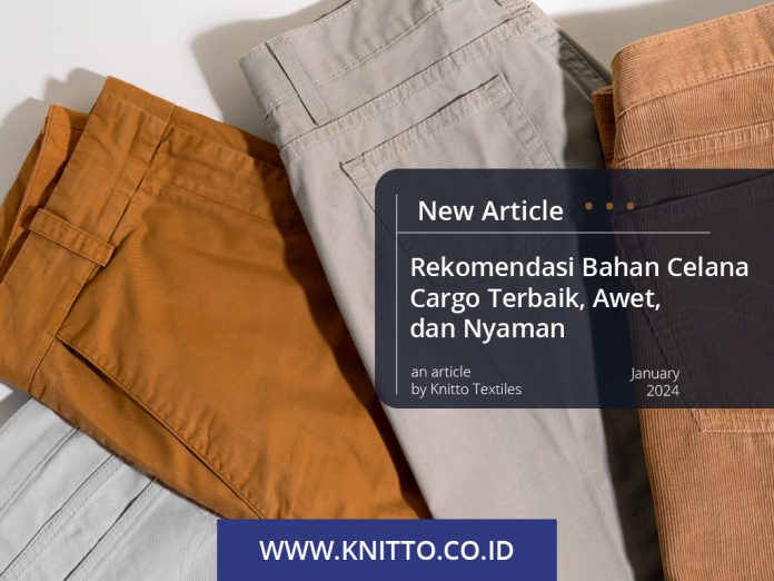 Rekomendasi Bahan Celana Cargo Terbaik, Awet, dan Nyaman