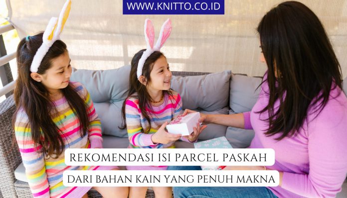 10 Rekomendasi Isi Parcel Paskah dari Bahan Kain, Unik!
