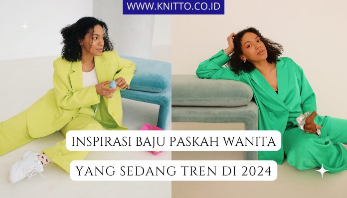 10 Rekomendasi Model Baju Paskah Wanita yang Tren di 2024