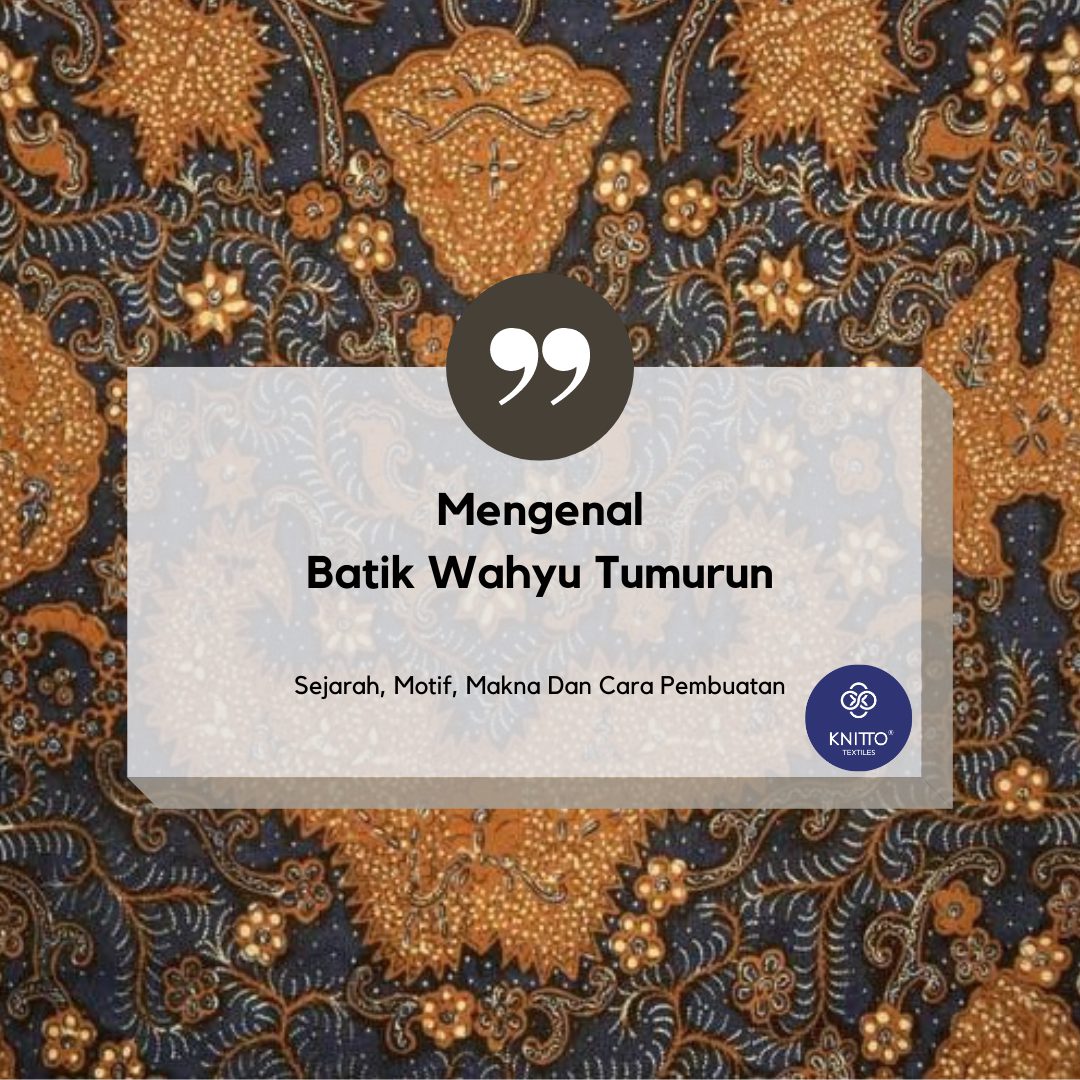 Mengenal Sejarah Dan Makna Filosofi Batik Wahyu Tumurun