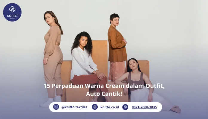 Warna Cream Cocok dengan Warna Apa? Coba 15 Ide Ini!