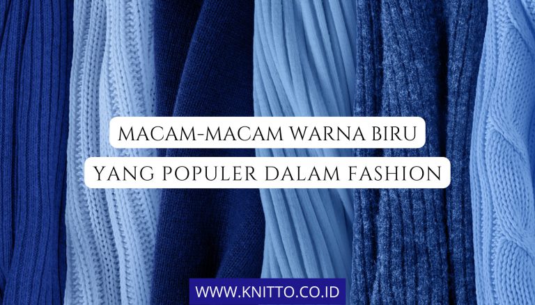 10 Macam Macam Warna Biru yang Populer dalam Fashion, Cek!