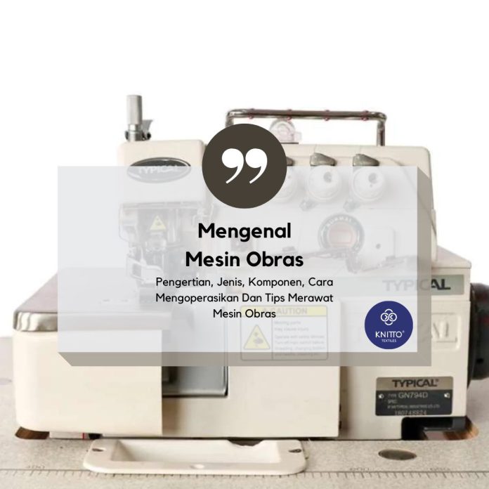 Mengenal Apa Itu Mesin Obras, Komponen dan Cara Penggunaannya