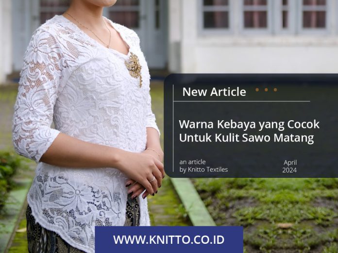 7 Warna Kebaya yang Cocok untuk Kulit Sawo Matang, Cek Yuk!