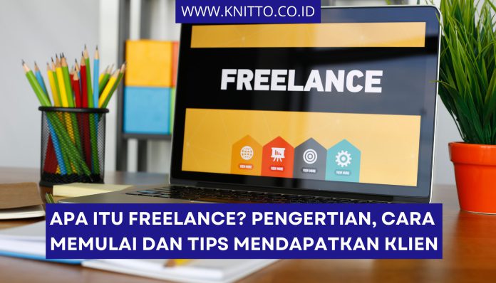 Apa Itu Freelance dan 5 Langkah Cepat Memulainya Dari Rumah