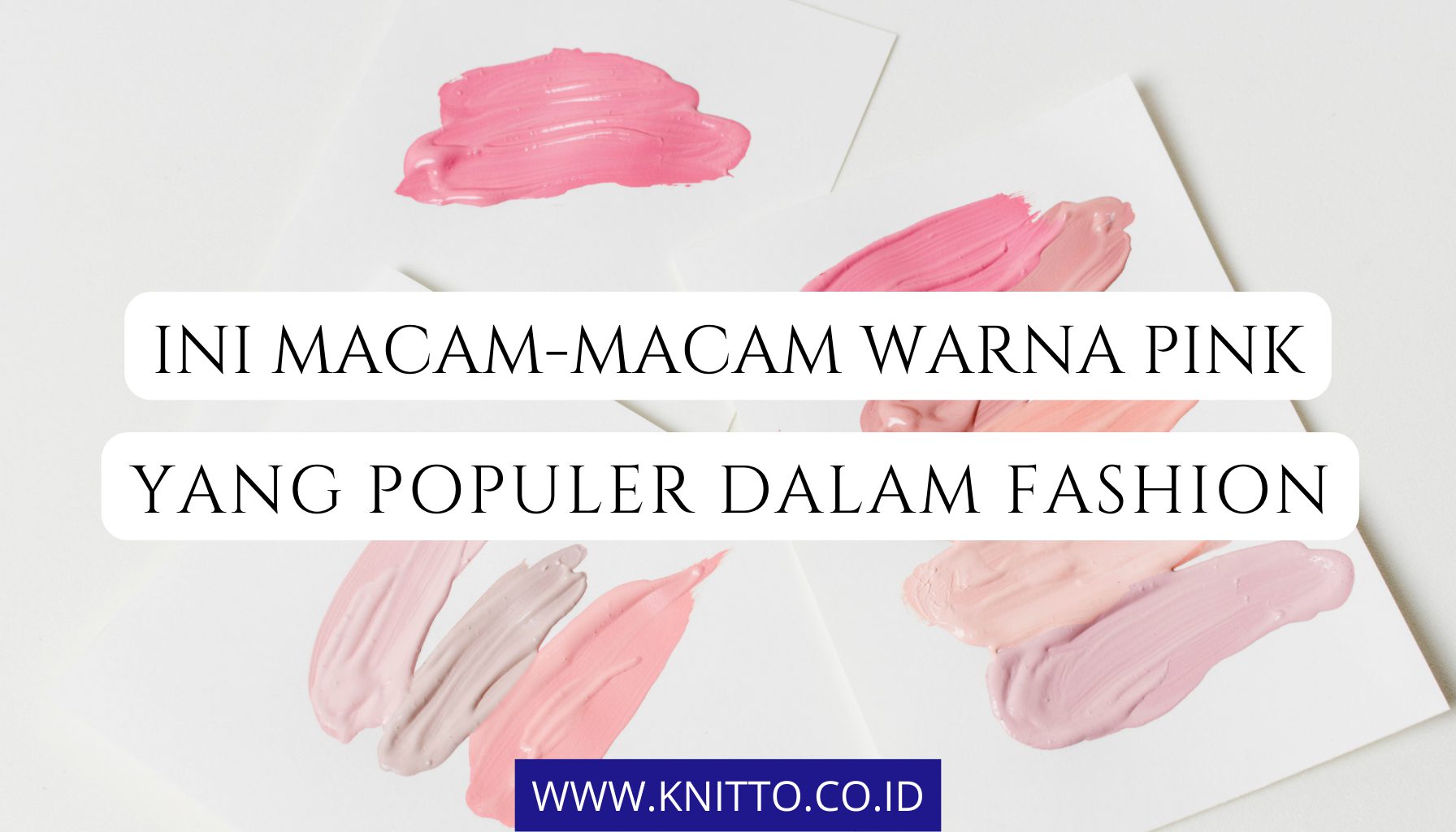 24 Macam-Macam Warna Pink yang Cantik, Mana Favoritmu?