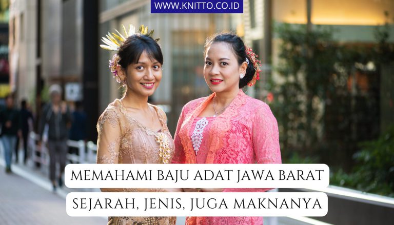 Ini 7 Jenis Baju Adat Jawa Barat, Juga Sejarah dan Maknanya