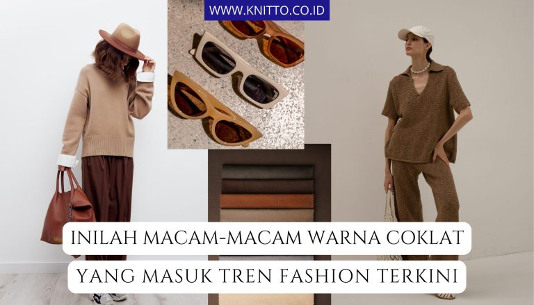 Lihat 7 Macam-Macam Warna Coklat dalam Tren Fashion Ini Yuk!