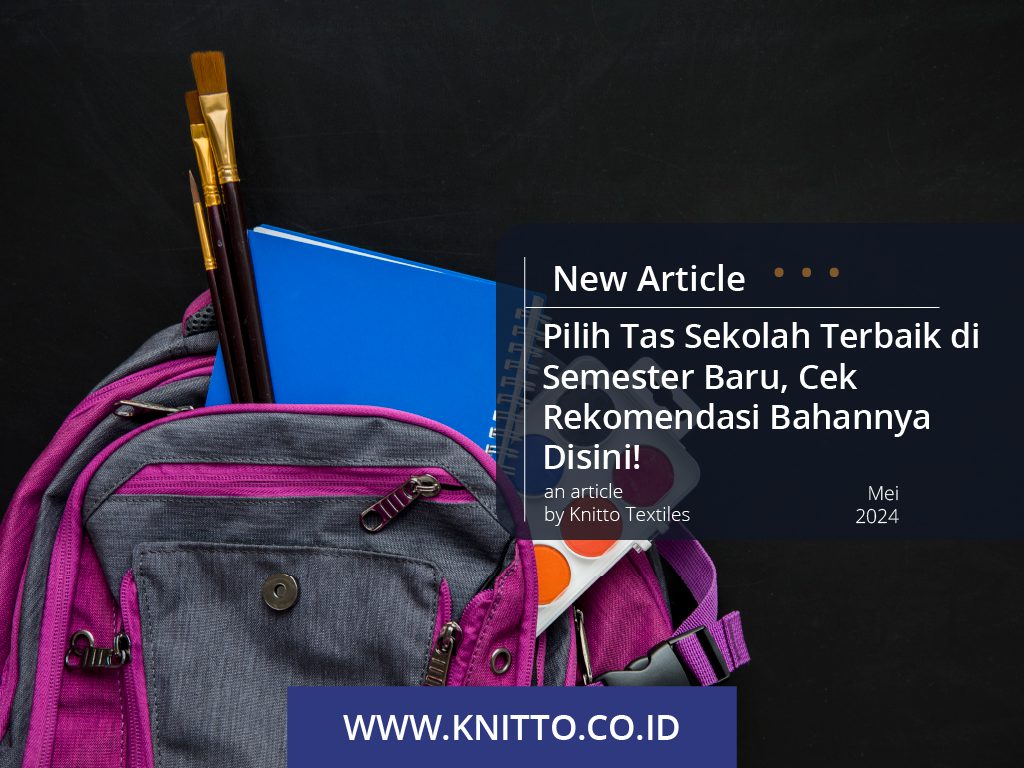 Simak 10 Tips Memilih Tas Sekolah dan Rekomendasi Bahannya!