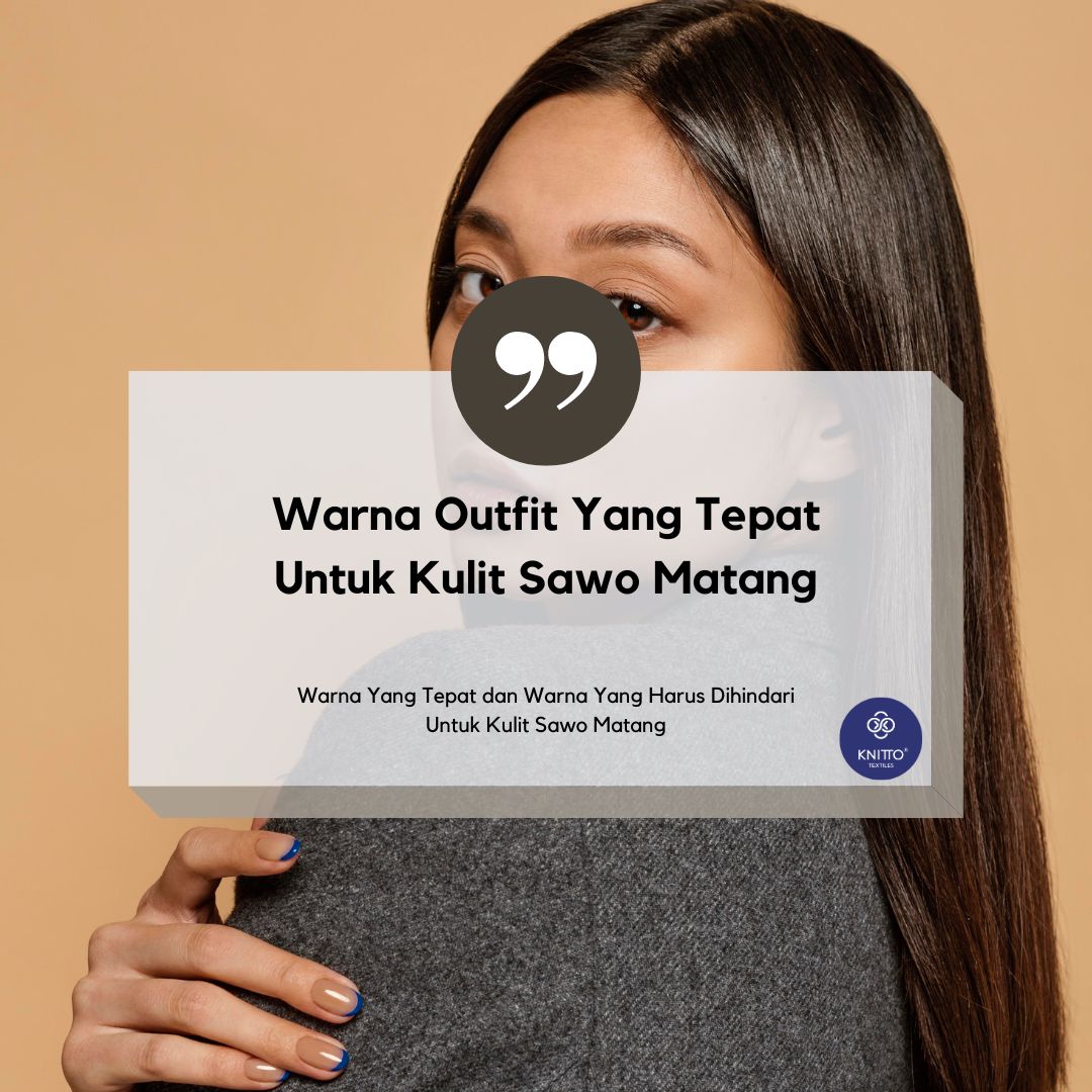 Warna Outfit Yang Tepat untuk Kulit Sawo Matang Agar Tampil Lebih Percaya Diri