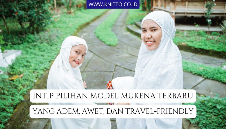 7 Rekomendasi Model Mukena Terbaru Tahun Ini, Sudah Punya?