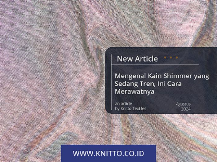 Mengenal Apa Itu Kain Shimmer. Simak 8 Tips dan Cara Merawatnya