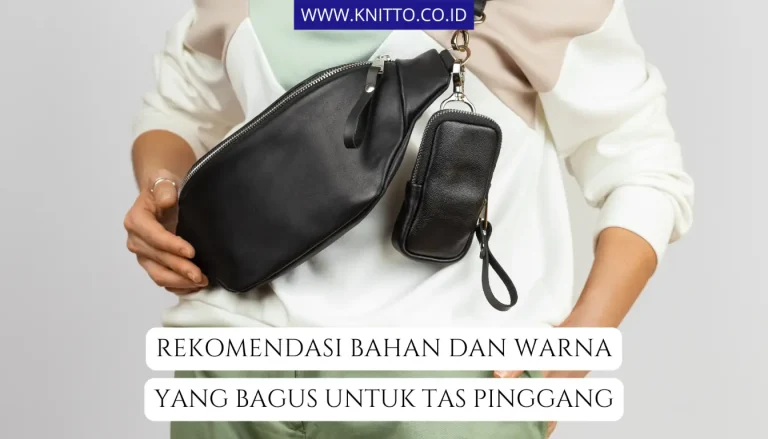 10 Bahan dan Warna Waist Bag yang Bagus, Jangan Salah Pilih!