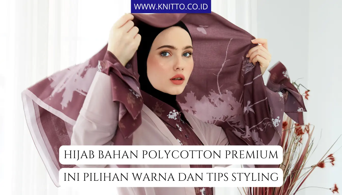 7 Karakteristik Bahan Polycotton Premium untuk Hijab, Cek!