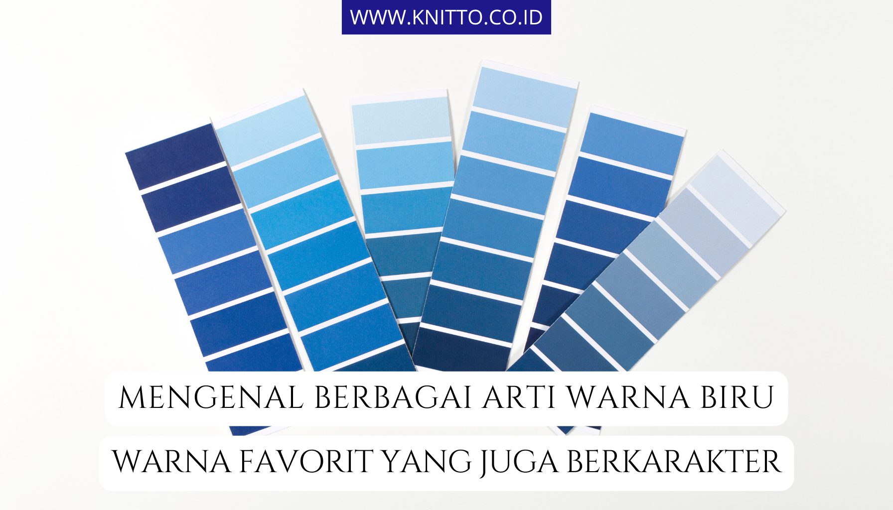 Mengungkap 10 Arti Warna Biru yang Populer, Ada Shade Favoritmu?