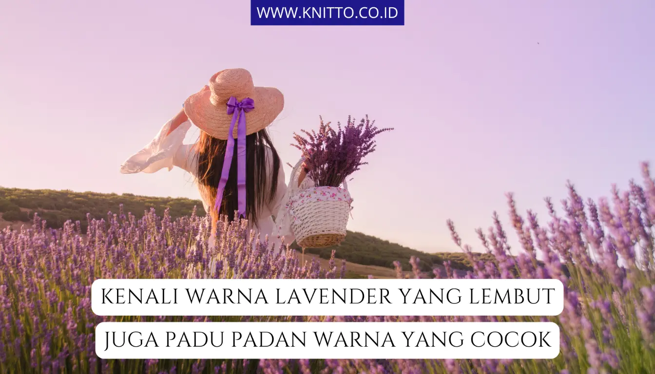 Warna Lavender Cocok dengan 10 Warna Ini! Ada Apa Saja?